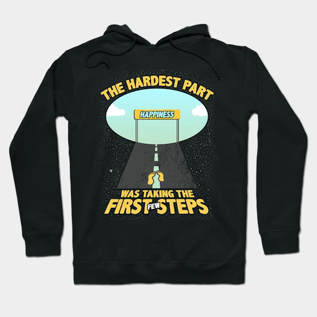 The Hardest Part Is Taking Those First Steps  Happiness Hoodie by Mommag9521